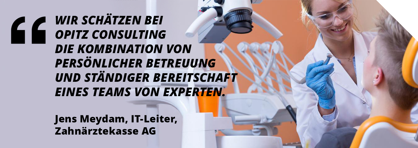 Kundenzitat: "Wir schätzen bei OPITZ CONSULTING die Kombination aus persönlicher Betreeuung und ständiger Bereitschaft eines Teas von Experten." Jens Meydam, IT-Leiter, Zahnärztekasse AG